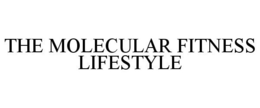 THE MOLECULAR FITNESS LIFESTYLE trademark