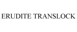 ERUDITE TRANSLOCK trademark