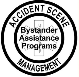 ACCIDENT SCENE MANAGEMENT BYSTANDER ASSISTANCE PROGRAMS trademark