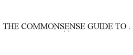 THE COMMONSENSE GUIDE TO . . . trademark