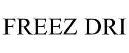 FREEZ DRI trademark