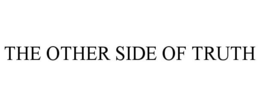 THE OTHER SIDE OF TRUTH trademark