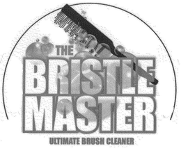 THE BRISTLE MASTER ULTIMATE BRUSH CLEANER trademark