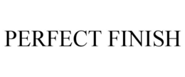 PERFECT FINISH trademark