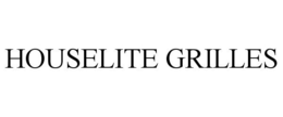 HOUSELITE GRILLES trademark