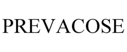 PREVACOSE trademark