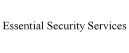 ESSENTIAL SECURITY SERVICES trademark
