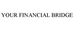 YOUR FINANCIAL BRIDGE trademark