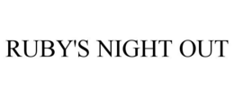 RUBY'S NIGHT OUT trademark