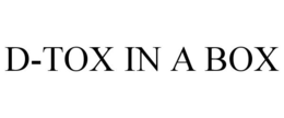 D-TOX IN A BOX trademark