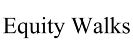 EQUITY WALKS trademark