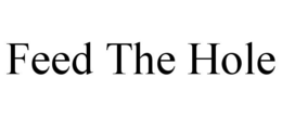 FEED THE HOLE trademark