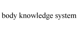 BODY KNOWLEDGE SYSTEM trademark