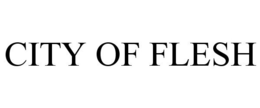 CITY OF FLESH trademark