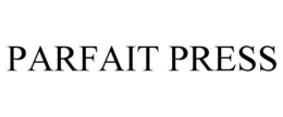 PARFAIT PRESS trademark