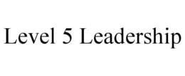LEVEL 5 LEADERSHIP trademark