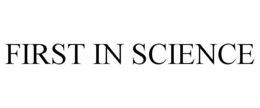 FIRST IN SCIENCE trademark