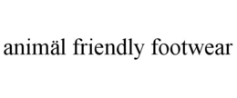 ANIMÄL FRIENDLY FOOTWEAR trademark