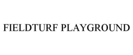 FIELDTURF PLAYGROUND trademark
