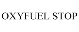 OXYFUEL STOP trademark