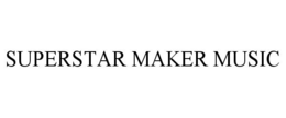 SUPERSTAR MAKER MUSIC trademark