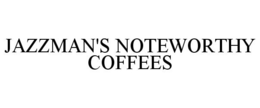 JAZZMAN'S NOTEWORTHY COFFEES trademark