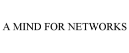 A MIND FOR NETWORKS trademark