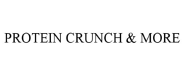 PROTEIN CRUNCH & MORE trademark