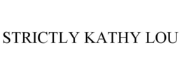 STRICTLY KATHY LOU trademark