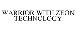 WARRIOR WITH ZEON TECHNOLOGY trademark