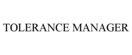 TOLERANCE MANAGER trademark