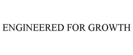 ENGINEERED FOR GROWTH trademark