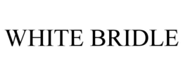 WHITE BRIDLE trademark