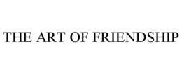 THE ART OF FRIENDSHIP trademark