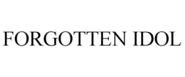 FORGOTTEN IDOL trademark