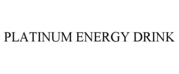 PLATINUM ENERGY DRINK trademark