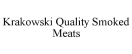 KRAKOWSKI QUALITY SMOKED MEATS trademark