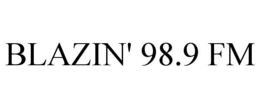BLAZIN' 98.9 FM trademark