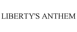 LIBERTY'S ANTHEM trademark