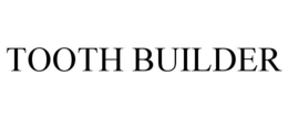 TOOTH BUILDER trademark