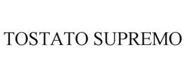TOSTATO SUPREMO trademark