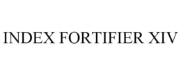 INDEX FORTIFIER XIV trademark