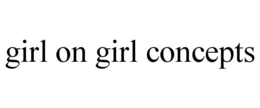 GIRL ON GIRL CONCEPTS trademark