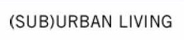 (SUB)URBAN LIVING trademark