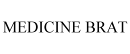 MEDICINE BRAT trademark
