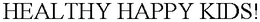 HEALTHY HAPPY KIDS! trademark