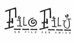 FILO FILU UN FILO PER AMICO trademark