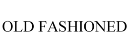OLD FASHIONED trademark