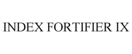 INDEX FORTIFIER IX trademark