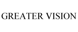 GREATER VISION trademark